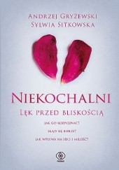 Okładka książki Niekochalni. Lęk przed bliskością Andrzej Gryżewski, Sylwia Sitkowska