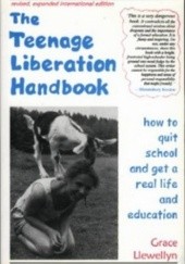 Okładka książki The Teenage Liberation Handbook Grace Grace Llewellyn