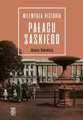 Okładka książki Niezwykła historia pałacu Saskiego Joanna Borowska