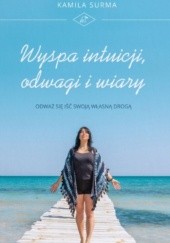 Okładka książki Wyspa intuicji, odwagi i wiary Kamila Surma