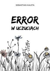 Okładka książki Error w uczuciach Sebastian Kaleta