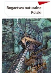 Okładka książki Bogactwa naturalne Polski Małgorzata Mroczkowska