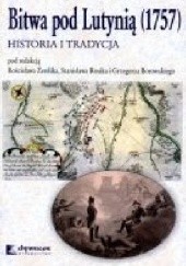 Okładka książki Bitwa pod Lutynią (1757) Historia i tradycja praca zbiorowa