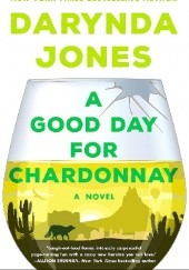 Okładka książki A Good Day for Chardonnay Darynda Jones