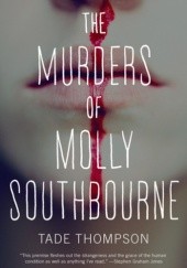 Okładka książki The Murders of Molly Southbourne Tade Thompson