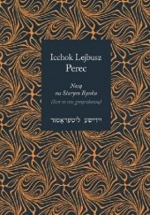 Okładka książki Nocą na Starym Rynku (Sen w noc gorączkową) Icchok Lejb Perec