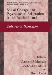 Okładka książki Social Change and Psychosocial Adaptation in the Pacific Islands: Cultures in Transition Ayda Aukahi Austin, Bruce Grant, Anthony J. Marsella