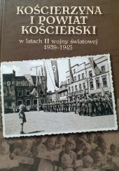 Okładka książki Kościerzyna i powiat Kościerski w latach II wojny światowej 1939-1945 Andrzej Gąsiorowski