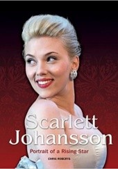 Okładka książki Scarlett Johansson: Portrait of a Rising Star Chris Roberts
