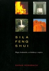 Siła feng shui. Harmonia środowiska, architektury i wnętrz