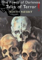 Okładka książki The Power of Darkness: Tales of Terror Edith Nesbit