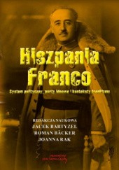 Okładka książki Hiszpania Franco. System polityczny, nurty ideowe, i konteksty frankizmu