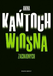 Okładka książki Wiosna zaginionych Anna Kańtoch