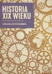 Okładka książki Historia XIX wieku. Przeobrażenie świata Jürgen Osterhammel