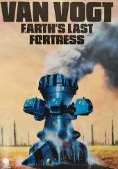 Okładka książki Earth's Last Fortress and The Three Eyes of Evil Alfred Elton van Vogt