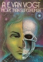 Okładka książki More Than Superhuman Alfred Elton van Vogt