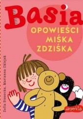 Okładka książki Basia. Opowieści Miśka Zdziśka Marianna Oklejak, Zofia Stanecka