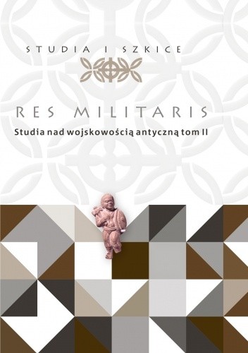 Res Militaris. Studia nad wojskowością antyczną, t. II