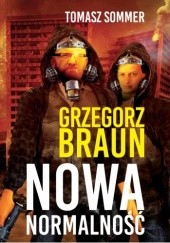 Okładka książki Nowa normalność Grzegorz Braun, Tomasz Sommer