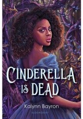Okładka książki Cinderella Is Dead Kalynn Bayron