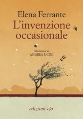 Okładka książki L'invenzione occasionale Elena Ferrante