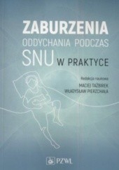 Okładka książki Zaburzenia oddychania podczas snu w praktyce Władysław Pierzchała, Maciej Tażbirek
