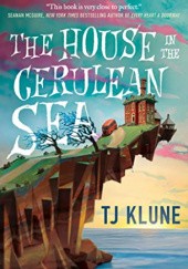 Okładka książki The House in the Cerulean Sea TJ Klune