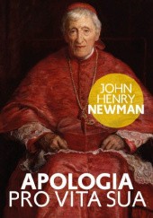 Okładka książki Apologia pro vita sua John Henry Newman