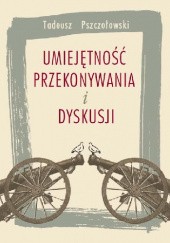 Okładka książki Umiejętność przekonywania i dyskusji Tadeusz Pszczołowski