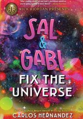Okładka książki Sal & Gabi Fix the Universe Carlos Hernandez