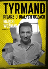 Okładka książki Tyrmand. Pisarz o białych oczach Marcel Woźniak