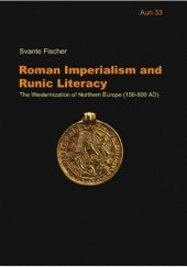 Okładka książki Roman Imperialism and Runic Literacy. The Westernization of Northern Europe (150-800 AD) Svante Fischer