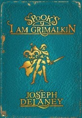 Okładka książki Spook's: I Am Grimalkin Joseph Delaney