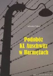 Okładka książki Podobóz KL Auschwitz w Harmężach Adam Cyra