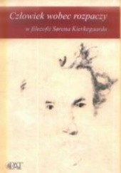 Okładka książki Człowiek wobec rozpaczy w filozofii Sørena Kierkegaarda Marek Urban, Władysław Zuziak