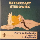 Okładka książki Błyszczący sterowiec. Pierre de Coubertin o sporcie i olimpizmie Katarzyna Deberny, Wiesław Firek, Katarzyna Płoszaj