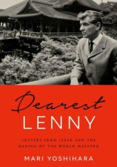 Okładka książki Dearest Lenny: Letters from Japan and the Making of the World Maestro Mari Yoshihara