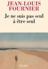 Okładka książki Je ne suis pas seul à être seul Jean-Louis Fournier
