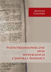 Okładka książki Późnośredniowieczne spisy wywołanych z Jawora i Świdnicy Mateusz Goliński