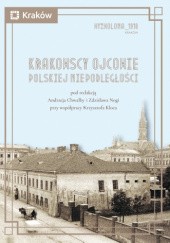 Okładka książki Krakowscy ojcowie polskiej niepodległości Andrzej Chwalba, Krzysztof Kloc, Zdzisław Noga