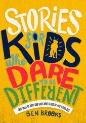 Okładka książki Stories for Kids who Dare to be Different Ben Brooks