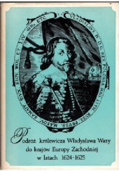 Okładka książki Podróż królewicza Władysława Wazy do krajów Europy Zachodniej w latach 1624 1625 w świetle ówczesnych relacji Adam Przyboś
