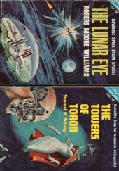 Okładka książki The Towers of Toron / The Lunar Eye Samuel R. Delany, Robert Moore Williams