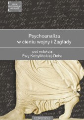 Okładka książki Psychoanaliza w cieniu wojny i zagłady Ewa Kobylińska-Dehe