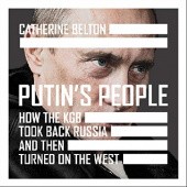 Okładka książki Putin's People. How the KGB Took Back Russia and Then Turned on the West Catherine Belton