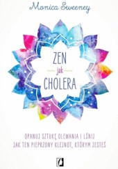Okładka książki Zen jak cholera Monica Sweeney