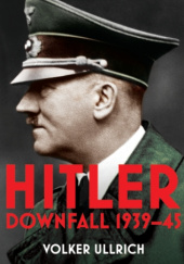Okładka książki Hitler: Volume II: Downfall 1939-45 Volker Ullrich