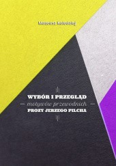 Okładka książki Wybór i przegląd motywów przewodnich prozy Jerzego Pilcha