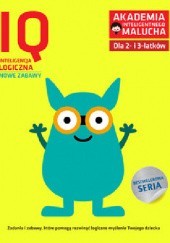 Okładka książki IQ-Inteligencja logiczna dla 2-3 latków nowe zabawy z poradami psychologa. Książka z naklejkami. Akademia Inteligentnego Malucha praca zbiorowa