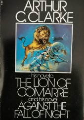 Okładka książki The Lion of Comarre and Against the Fall of Night Arthur C. Clarke